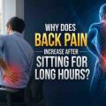 Why Does Back Pain Increase After Sitting for Long Hours? When to Consult a Spine Surgeon in Vadodara